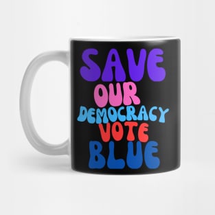 Funky Save Our Democracy... Vote Blue Mug